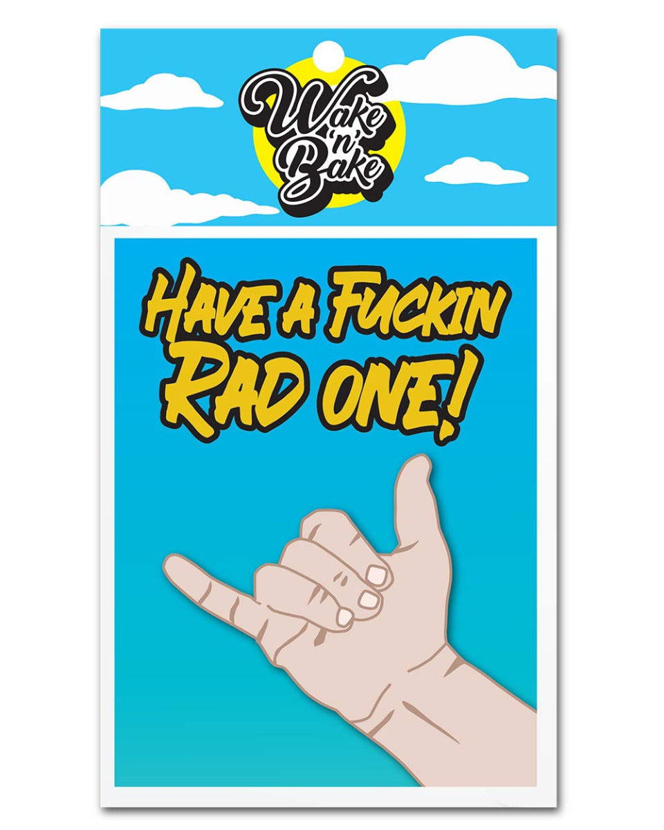 Wake 'N' Bake | Have A Fuckin Rad One! Greeting Card Wake 'n' Bake