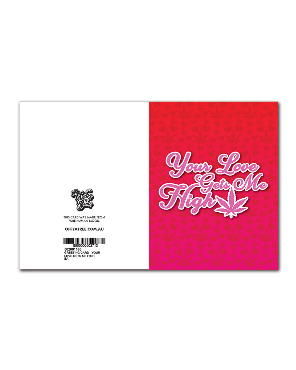 GREETING CARD - YOUR LOVE GETS ME HIGH WAKE N BAKE Wake 'n' Bake