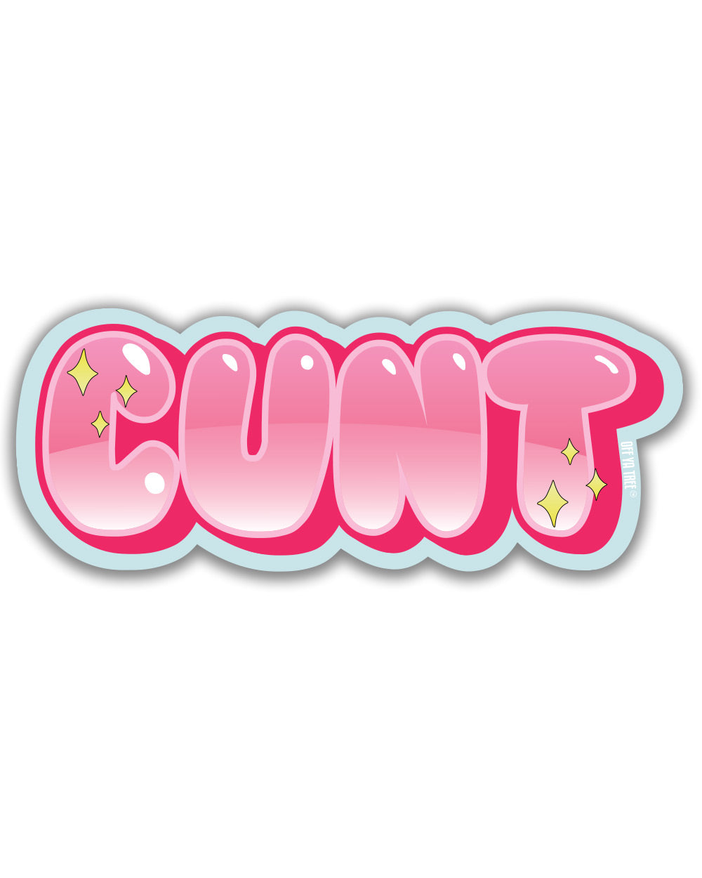 STICKER - CUNT OYT Off Ya Tree