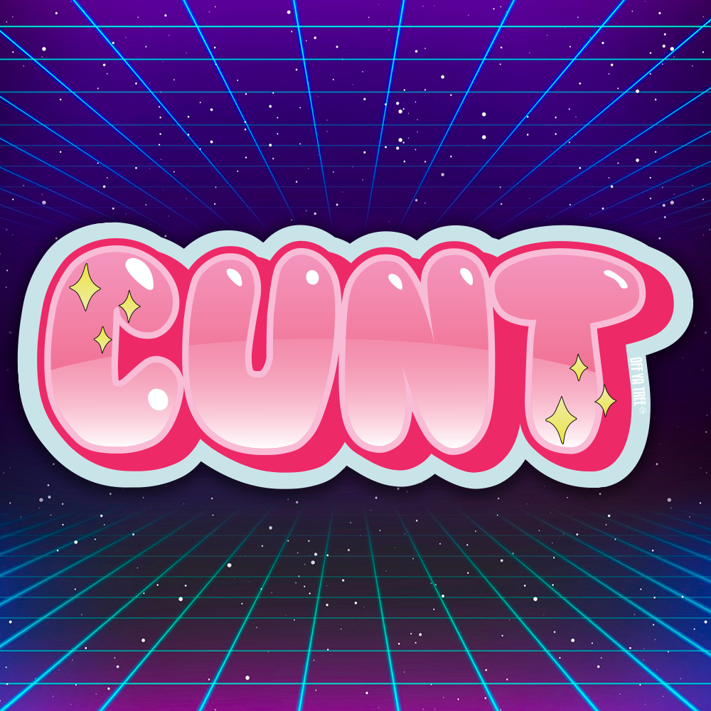 STICKER - CUNT OYT Off Ya Tree