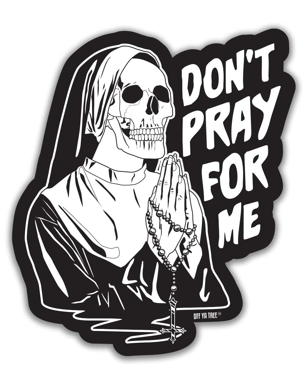 STICKER - DON'T PRAY FOR ME OYT Off Ya Tree