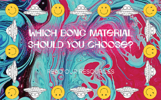 Which Bong Material Should You Choose?