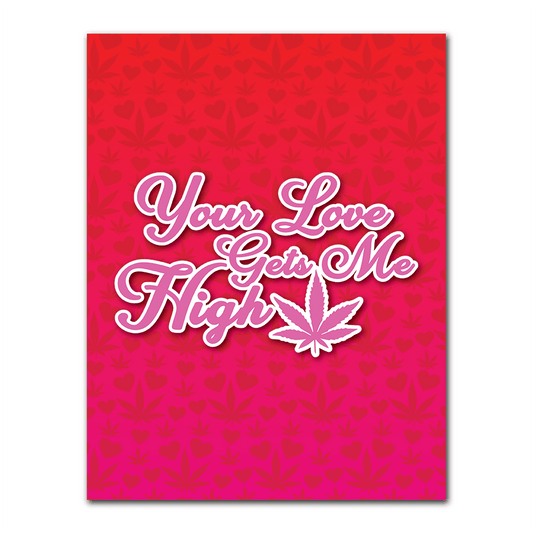GREETING CARD - YOUR LOVE GETS ME HIGH WAKE N BAKE Wake 'n' Bake