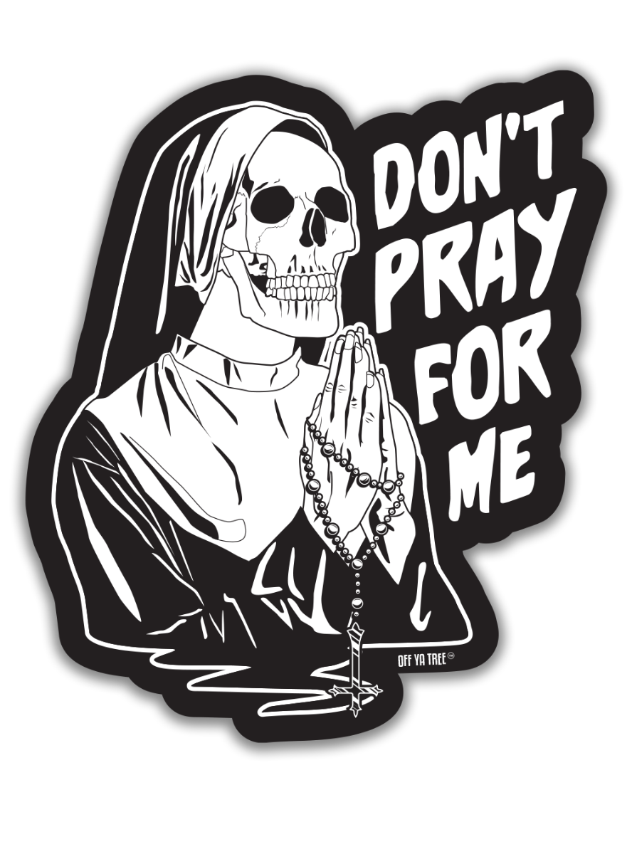 STICKER - DON'T PRAY FOR ME OYT Off Ya Tree